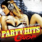 PARTY HITS CRUISIN' Mixed by DJ YU-KI