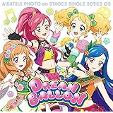 スマホアプリ「アイカツ!フォトonステージ!!」シングルシリーズ05「ドリームバルーン」