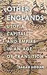 Other Englands: Utopia, Capital, and Empire in an Age of Transition