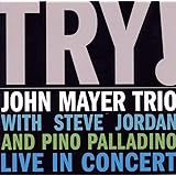 Try: John Mayer Trio Live in Concert