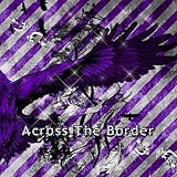 Across The Border(��������B�^�C�v)