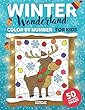 Winter Wonderland Color by Number for Kids: Christmas and Winter Themed Coloring Activity Book