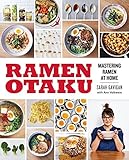 Ramen Otaku: Mastering Ramen at Home