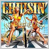 CRUISIN' "We taking over"
