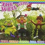 WELL WELLS GONNA KILL YOU!