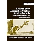 A Human Error Approach to Aviation Accident Analysis: The Human Factors Analysis and Classification System
