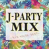 J-PARTY MIX �`R&B HOUSE BEST�`