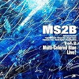 MS2B vol.2 Multi-Colored Blue Live！