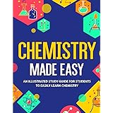 Chemistry Made Easy: An Illustrated Study Guide For Students To Easily Learn Chemistry