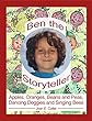 Apples, Oranges, Beans and Peas, Dancing Doggies and Singing Bees: Ben the Storyteller (English Edition)