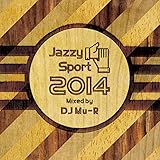 Jazzy Sport 2014 Mixed by DJ Mu-R