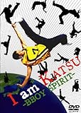 I am KATSU B-BOY SPIRIT