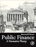 Public Finance, Third Edition: A Normative Theory
