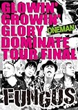 GLOWIN�f GROWIN�f GLORY DOMINATE TOUR FINAL