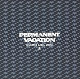 PERMANENT VACATION-SELECTED LABEL WORKS 5