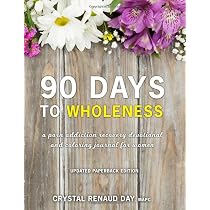 90 Days to Wholeness: A Porn Addiction Recovery Devotional and ...