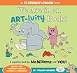 We Are in an ART-ivity Book! (An Elephant and Piggie Book)