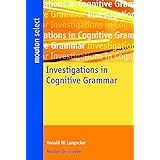Investigations in Cognitive Grammar (Mouton Select)