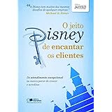 O Jeito Disney de Encantar os Clientes (Português)