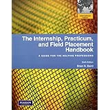 Internship, Practicum, and Field Placement Handbook: A Guide for the Helping Professions