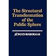 The Structural Transformation of the Public Sphere: An Inquiry Into a Category of Bourgeois Society