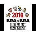 BRA★BRA FINAL FANTASY / Brass de Bravo