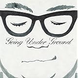 GOING UNDER GROUND