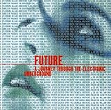 Future : A Journey Through The Electronic Underground - Compiled By Gillian Anderson