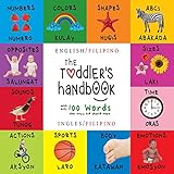 The Toddler's Handbook: Bilingual (English / Filipino) (Ingles / Filipino)Numbers, Colors, Shapes, Sizes, ABC Animals, Opposites, and Sounds, with Over 100 Words That Every Kid Should Know: Engage Early Readers: Children's Learning Books