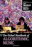 The Oxford Handbook of Algorithmic Music (Oxford Handbooks)