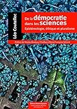 De la démocratie dans les sciences: Epistémologie, éthique et pluralisme (Sciences & Philosophie) (French Edition)