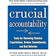 Crucial Accountability: Tools for Resolving Violated Expectations, Broken Commitments, and Bad Behavior