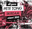 All Gone Pete Tong & Skream-Miami 13
