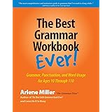The Best Grammar Workbook Ever: Grammar, Punctuation, and Word Usage for Ages 10 Through 110