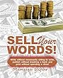 Sell your words: Write without necessarily sitting to write, publish without breaking bank and print without spending a dime (English Edition)