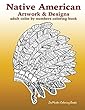 Adult Color by Numbers Coloring Book of Native American Artwork and Designs: Native American Color by Number Coloring Book for Adults with Owls, Totem Poles, Scenic Landscapes and Country Scenes, Dream Catchers, Wolves, and More!