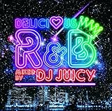 Delicious R&B Mixed by DJ JUICY
