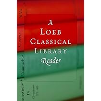 A Loeb Classical Library Reader : Loeb Classical Library: Amazon