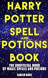 Harry Potter Spell and Potions Book: The Unofficial Book of Magic Spells and Potions (English Edition)