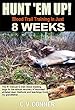 HUNT 'EM UP!: The Ultimate Guide to Train Your Dog Blood Trail Training in 8 Weeks (Hunters Edge Book 1) (English Edition)