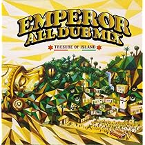 Amazon.co.jp: EMPEROR ALL DUB MIX -TRESURE OF ISLAND-: Music