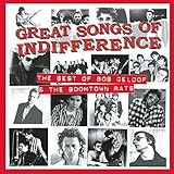 Great Songs Of Indifference : The Best Of Bob Geldof & The Boomtown Rats