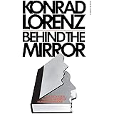 Behind The Mirror: A Search for a Natural History of Human Knowledge (Helen and Kurt Wolff Books)