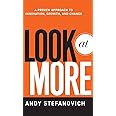 Look at More: A Proven Approach to Innovation, Growth, and Change