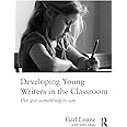 Developing Young Writers in the Classroom: I've got something to say