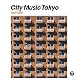 CITY MUSIC TOKYO multiple - V.A.