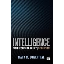 Intelligence: From Secrets to Policy : Lowenthal, Mark M.: Amazon