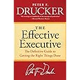 The Effective Executive: The Definitive Guide to Getting the Right Things Done (Harperbusiness Essentials)