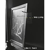 アート・デザイン・音楽 Hold Still Keep Going Robert Frank Robert Frank - Hold Still, Keep Going – The Polygon Gallery