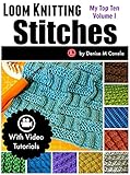 Loom Knitting Stitches: My Top Ten Volume 1 (English Edition) by あかつき